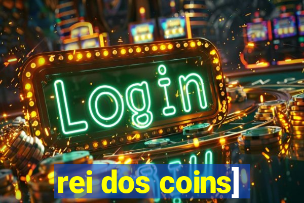 rei dos coins]